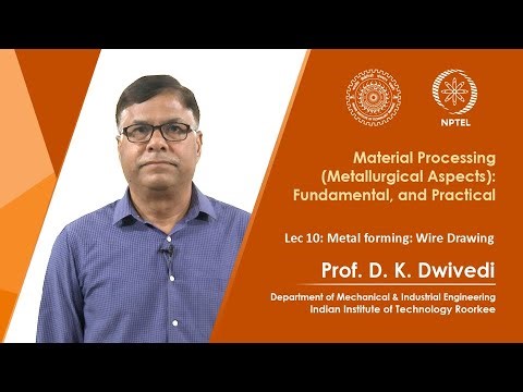 Lec 10 : Metal forming: Wire Drawing