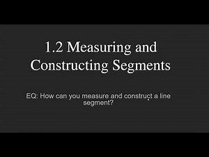 Geometry Lesson 1.2: Measuring and Constructing Segments