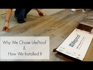 Why We Chose LifeProof VInyl Plank Flooring and How We Installed It