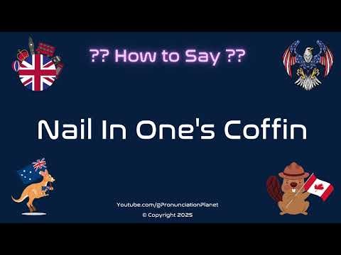 ⚰️ 🔨 How to Pronounce Nail In One's Coffin? (CORRECTLY) | Pronunciation Planet