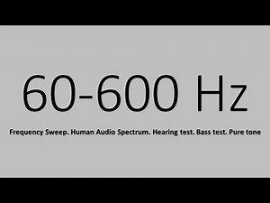Frequency Sweep 60-600Hz. Human Audio Spectrum. Hearing test. Bass test. Pure tone