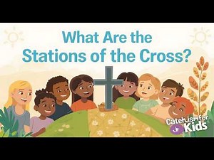 What Are the Stations of the Cross? | Passion of the Christ Explained for Kids | Catechism for Kids