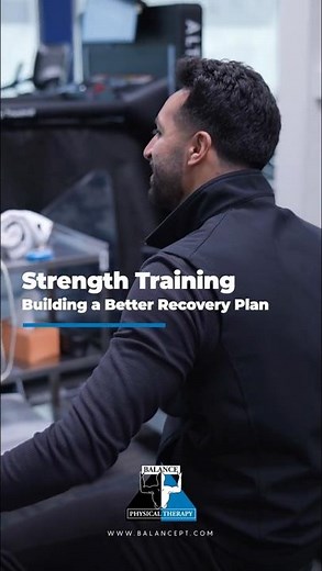 Strength Training Building a Better Recovery Plan #balancephysicaltherapy