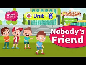 Nobody's Friend - Marigold Unit 8 - NCERT Class 5 [Listen]