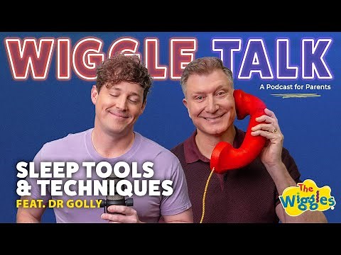 The Secret to Toddler Sleep Success 🎧 Wiggle Talk - The Wiggles Podcast for Parents feat. Dr Golly