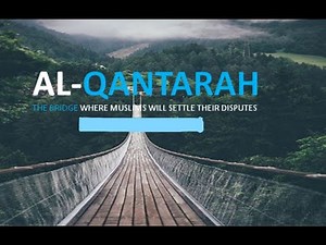 Must Watch :The Qantara(القنطرة) on the Day of Judgment