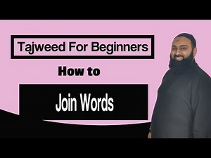Tajweed: A Beginners Guide - How To Join Words In Quran