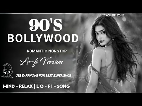 90s Bollywood Lofi Songs | 90s Hindi Lo-Fi Songs | Romantic 90s Nonstop LoFi Songs Relax & Chill