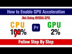 How to Enable GPU Acceleration in Premiere Pro for Faster Rendering: Fixing Not Using NVIDIA GPU