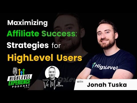 Maximizing Affiliate Success: Strategies for HighLevel Users with Jonah Tuska | Ep 61