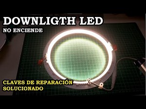 DownLigth LED no Enciende. Solucionado. Claves de Reparación. 321