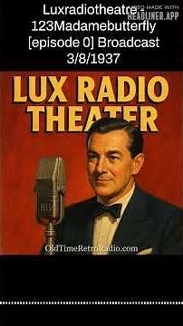 Luxradiotheatre - 123Madamebutterfly [episode 0] Broadcast 3/8/1937 | Lux Radio Theater | Old...
