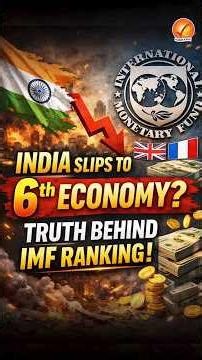 India Slips to 6th Economy? Truth Behind IMF Ranking