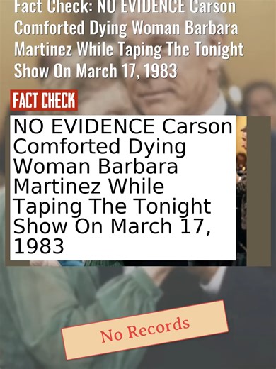 Fact Check: NO EVIDENCE Carson Comforted Dying Woman Barbara Martinez While Taping The Tonight Show On March 17, 1983 #CheckTok #JohnnyCarson #TonightShow #BarbaraMartinez #FactCheck https://leadstories.com/hoax-alert/2026/01/fact-check-no-evidence-johny-carson-comforted-dying-woman-barbary-martinez-while-taping-march-17-1983-episode.html?utm_medium=minivideo