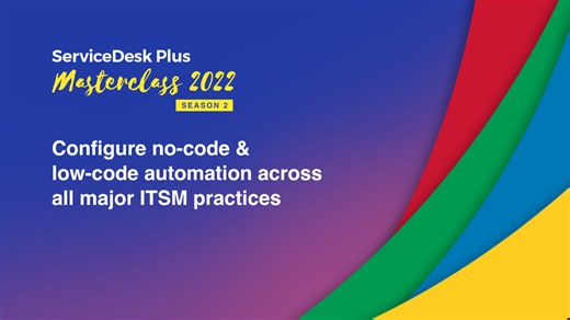 Creating efficient no-code automation with ServiceDesk Plus
