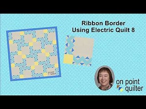 Ribbon Border using Electric Quilt 8