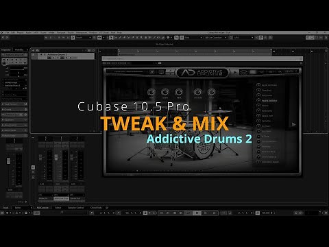 Tweak & Mix | Mixing Addictive Drums 2 in Cubase 10.5 Pro