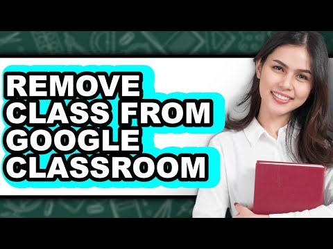 How to Remove Class from Google Classroom (only Way)