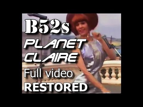 B52s Planet Claire FULL HQ Restored best version!!