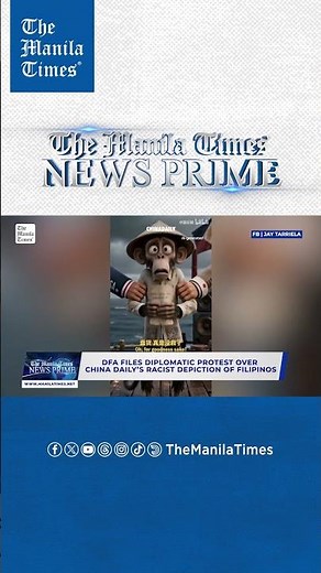 DFA files diplomatic protest over China Daily’s racist depiction of Filipinos