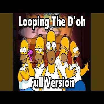 Looping the D'oh (Full Version)