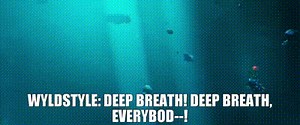 WYLDSTYLE: Deep breath! Deep breath, everybod--!