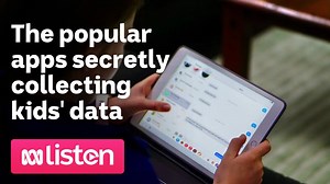 The popular apps secretly collecting kids’ data | ABC News Daily Podcast - The Global Herald