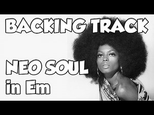NEO SOUL BACKING TRACK Em