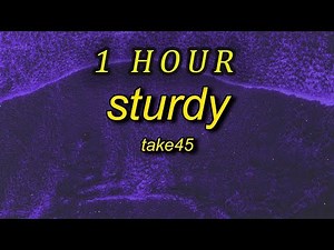[1 HOUR 🕐 ] Take45 - Sturdy (Lyrics)