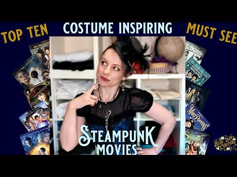 Top Ten STEAMPUNK MOVIES with Victorian Costumes that will Inspire your Steam Punk Wardrobe