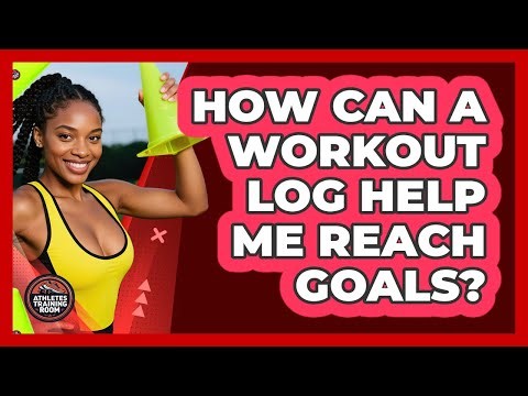 How Can a Workout Log Help Me Reach Goals?