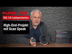 Lautsprecherbau Teil 1/4: High-End-Projekt mit Scan Speak