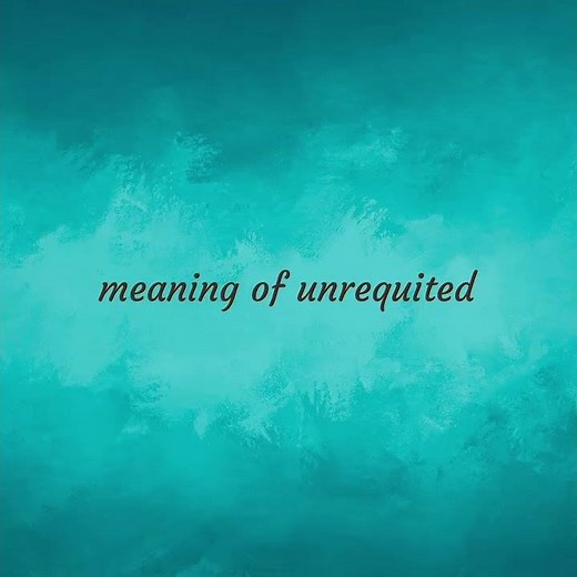 Unrequited | meaning of Unrequited