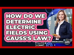 How Do We Determine Electric Fields Using Gauss's Law?