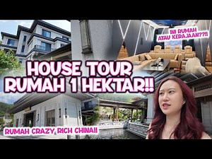 HOUSE TOUR RUMAH MEWAH SEPUPU DI CHINA || LUAS NYA 1 HEKTAR THE REAL CRAZY RICH NYA CHINA !!