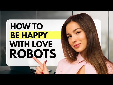 Can a Love Robot Make You Happier, Really?