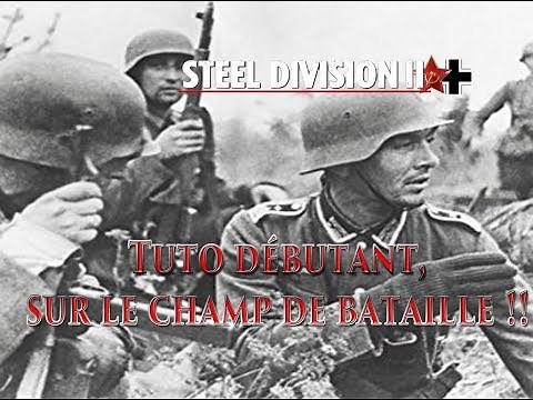 Sur le champ de bataille Tuto débutant Steel Division 2 [Tuto FR]