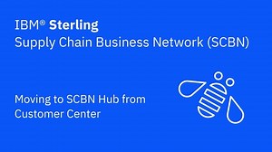 Moving to SCBN Hub from Customer Center - IBM Sterling Supply Chain Business Network (SCBN)