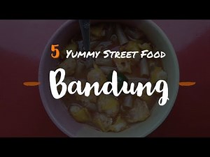 5 Yummy Street Food in Bandung as Endorsed by Locals