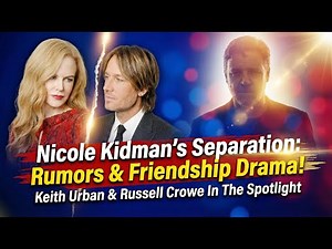 Nicole Kidman and Russell Crowe Friendship Sparks Buzz After Keith Urban Separation
