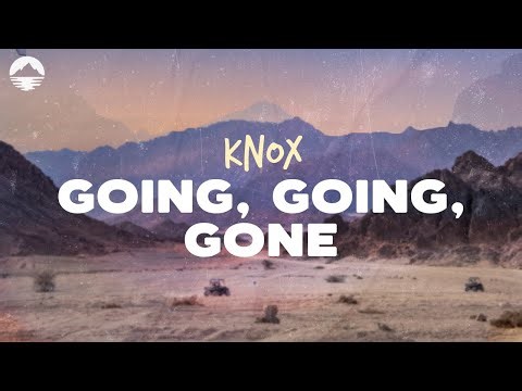 Knox - Going, Going, Gone | Lyrics