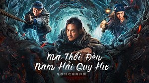 Ma Thổi Đèn: Nam Hải Quy Hư (2022)- Lập tức tải APP về thưởng thức!