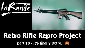 FINALE! - DIY Retro Rifle Reproduction Project - PART 10