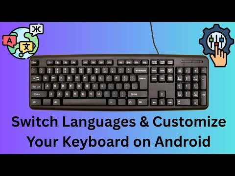 Switch Languages & Customize Your Keyboard on Android