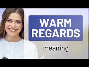 Warm Regards: Understanding a Common English Expression