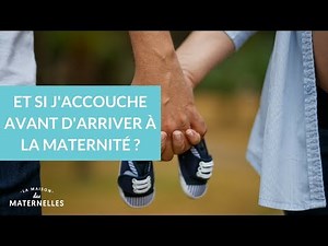 Et si j'accouche avant d'arriver à la maternité ? - La Maison des Maternelles #LMDM
