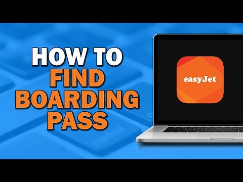 How to Find Boarding Pass on Easyjet (Quick Tutorial)