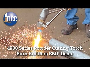 4900 Series Powder Cutting Torch: Burn Brothers SMP Demo