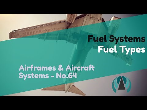 Fuel Types - Fuel Systems - Airframes & Aircraft Systems #64