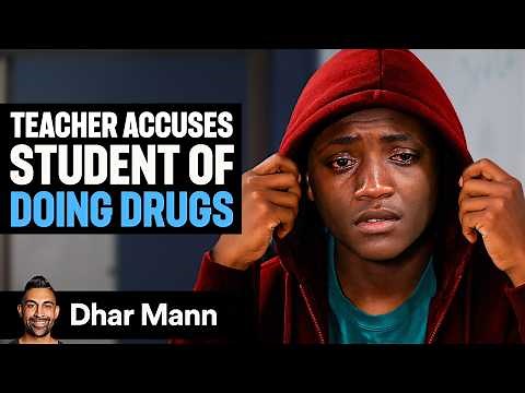 Teacher ACCUSES STUDENT of Doing DRUGS, Instantly Regrets It | Dhar Mann